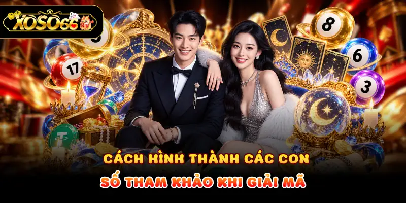 Cách hình thành các con số tham khảo khi giải mã