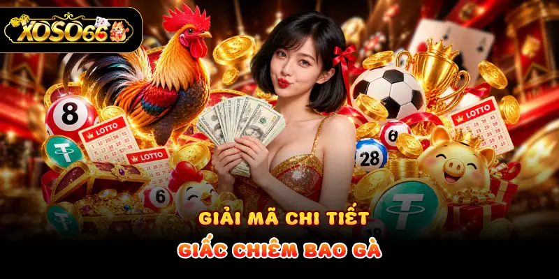 Giải mã chi tiết giấc chiêm bao gà