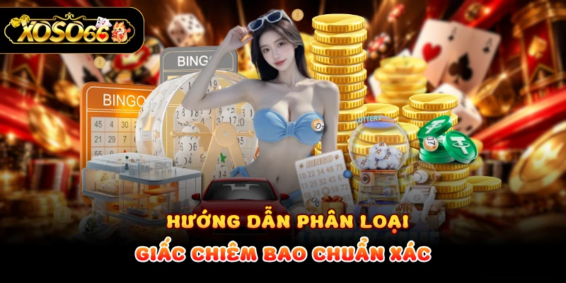 Hướng dẫn phân loại giấc chiêm bao chuẩn xác