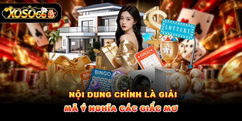 Nội dung chính là giải mã ý nghĩa các giấc mơ
