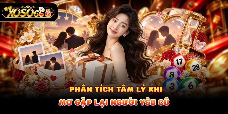 Phân tích tâm lý khi mơ gặp lại người yêu cũ