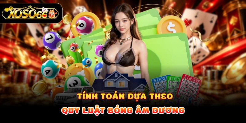 Tính toán dựa theo quy luật bóng âm dương