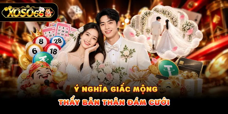 Ý nghĩa giấc mộng thấy bản thân đám cưới